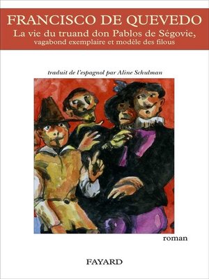 cover image of La vie du truand Don Pablos de Ségovie, vagabond exemplaire et modèle des filous